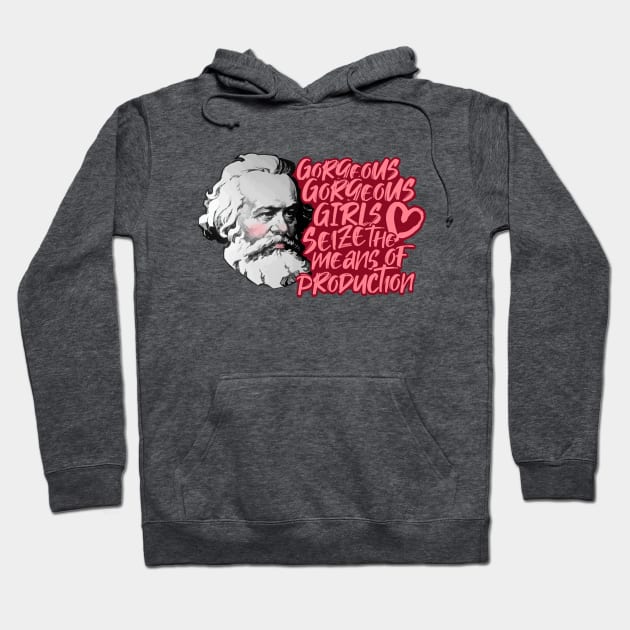 Gorgeous Gorgeous Girls Seize The Means Of Production Hoodie by Rigipedia